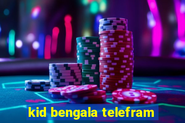 kid bengala telefram